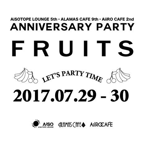 ANNIVERSARY AFTER PARTY 　FRUITS