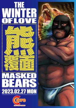 【特別開催】熊覆面 THE WINTER OF LOVE (2023.2.27. MON)  - 595x842 452.5kb