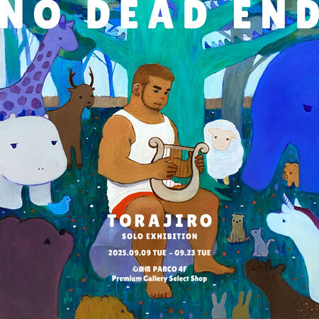 ゲイバー ゲイイベント ゲイクラブイベント TORAJIRO 個展「NO DEAD END」（大阪・心斎橋PARCO）