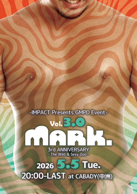 Mark. vol.0.3 3rd ANNIVERSARY ~ The Wild & Sexy Zoo ~